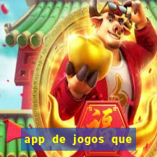 app de jogos que dao dinheiro de verdade